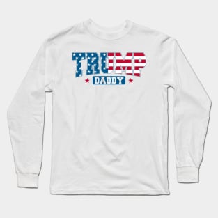 Trump Daddy Trump 2024 For President, Trump USA American Flag 4th of July Republican Long Sleeve T-Shirt